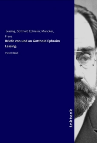 Könyv Briefe von und an Gotthold Ephraim Lessing. Gotthold Ephraim Lessing