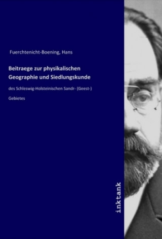 Könyv Beitraege zur physikalischen Geographie und Siedlungskunde Hans Fuerchtenicht-Boening