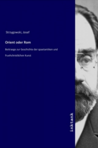 Knjiga Orient oder Rom Josef Strzygowski