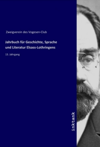 Книга Jahrbuch für Geschichte, Sprache und Literatur Elsass-Lothringens Zweigverein des Vogesen-Club