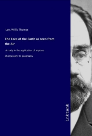 Book The Face of the Earth as seen from the Air Willis Thomas Lee
