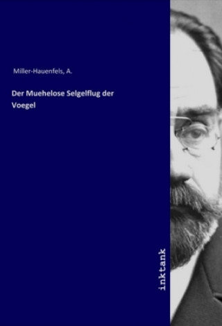 Carte Der Muehelose Selgelflug der Voegel A. Miller-Hauenfels