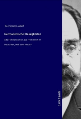 Kniha Germanistische Kleinigkeiten Adolf Bacmeister