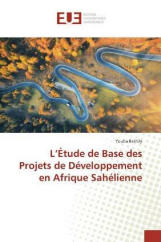 Kniha L?Étude de Base des Projets de Développement en Afrique Sahélienne Youba Bathily