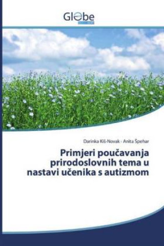 Kniha Primjeri pou?avanja prirodoslovnih tema u nastavi u?enika s autizmom Anita Spehar