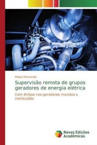 Kniha Supervis?o remota de grupos geradores de energia elétrica Maiqui Mascarello