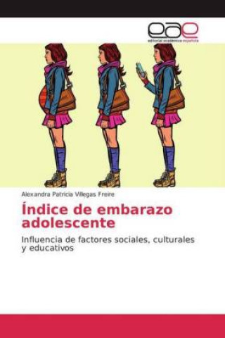 Книга Indice de embarazo adolescente Alexandra Patricia Villegas Freire