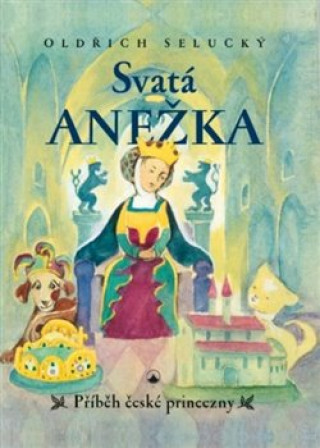 Книга Svatá Anežka Oldřich Selucký