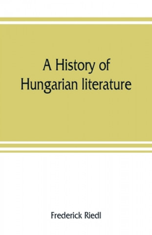Carte history of Hungarian literature FREDERICK RIEDL