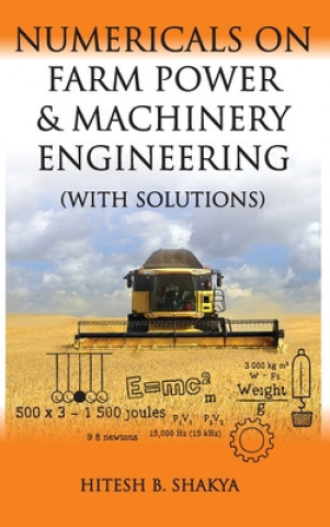 Книга Numericals on Farm Power and Machinery Engineering (With Solutions) HITESH B. SHAKYA