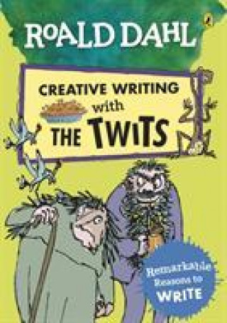 Книга Roald Dahl Creative Writing with The Twits: Remarkable Reasons to Write 