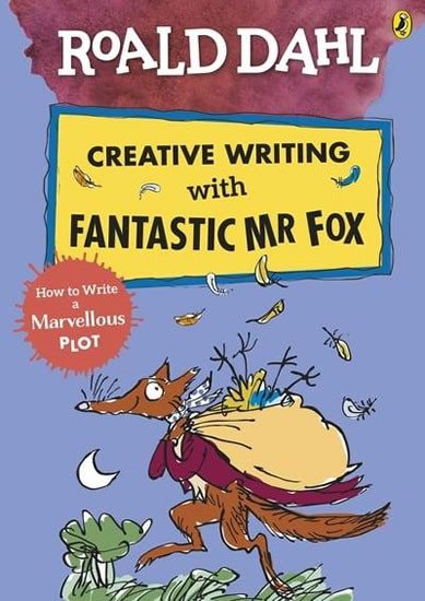 Kniha Roald Dahl Creative Writing with Fantastic Mr Fox: How to Write a Marvellous Plot 