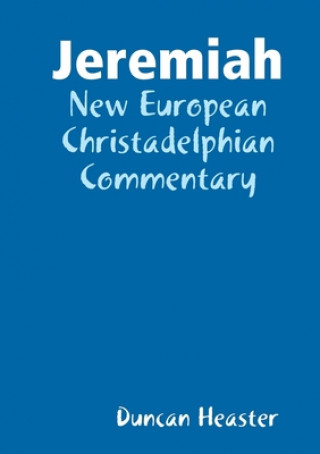 Carte Jeremiah: New European Christadelphian Commentary Duncan Heaster