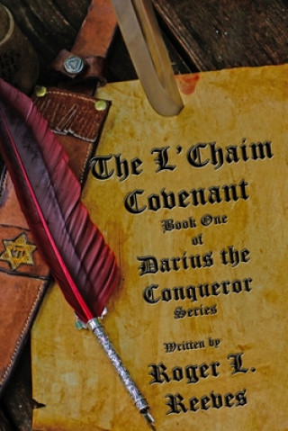 Kniha L'Chaim Covenant, Book One of Darius the Conqueror Series Roger L. Reeves II