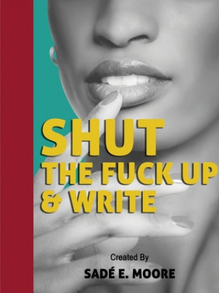 Kniha Shut The Fuck Up & Write Sade     E. Moore