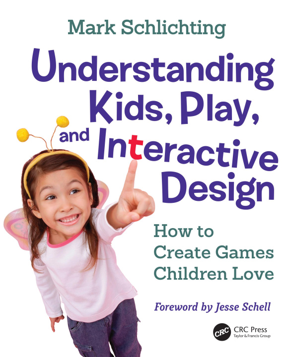 Carte Understanding Kids, Play, and Interactive Design Mark Schlichting