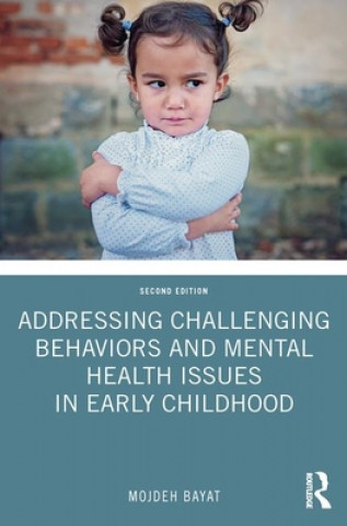 Knjiga Addressing Challenging Behaviors and Mental Health Issues in Early Childhood Bayat