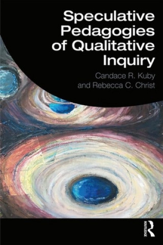 Carte Speculative Pedagogies of Qualitative Inquiry Candace R. Kuby