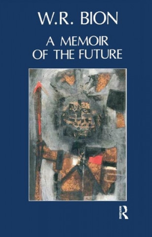 Carte Memoir of the Future Wilfred R. Bion