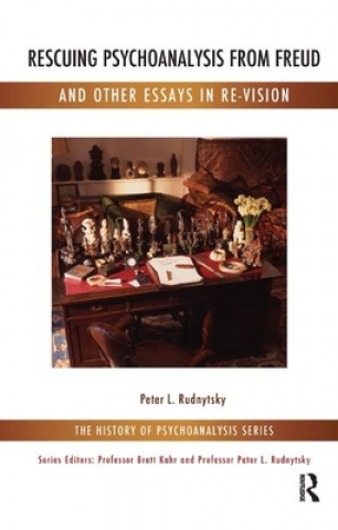 Kniha Rescuing Psychoanalysis from Freud and Other Essays in Re-Vision Peter L. Rudnytsky