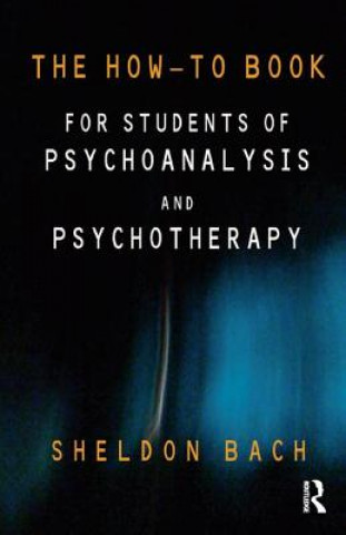 Carte How-To Book for Students of Psychoanalysis and Psychotherapy Sheldon Bach