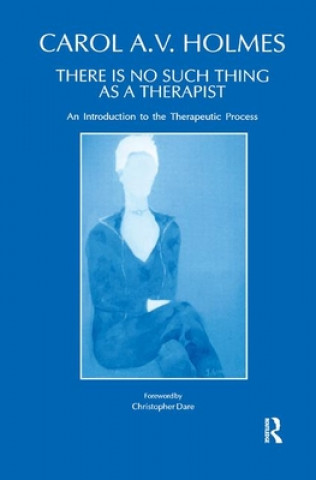 Könyv There is no Such Thing as a Therapist Carol Holmes