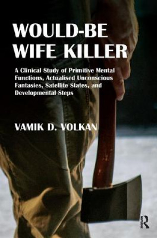 Knjiga Would-Be Wife Killer Vamik D. Volkan