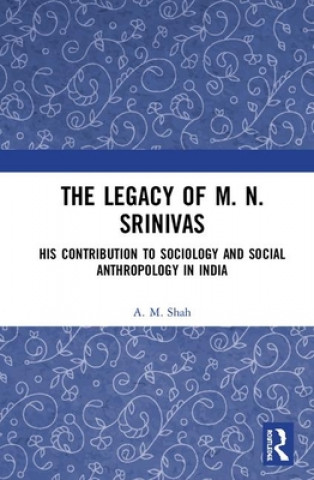 Kniha Legacy of M. N. Srinivas A. M. Shah
