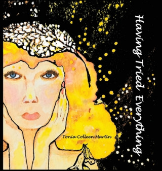 Knjiga Having Tried Everything Tonia Colleen Martin