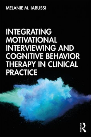 Book Integrating Motivational Interviewing and Cognitive Behavior Therapy in Clinical Practice Iarussi