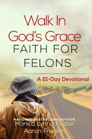 Book Walk In God's Grace Faith for Felons Aaron Franklin