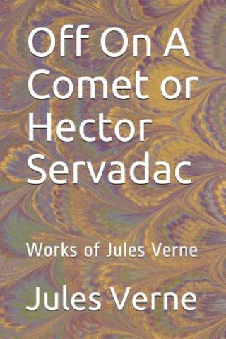 Könyv Off On A Comet or Hector Servadac: Works of Jules Verne Charles F Horne