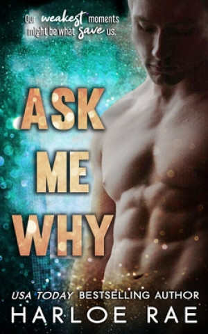 Könyv Ask Me Why: An Enemies to Lovers Standalone Romance Harloe Rae