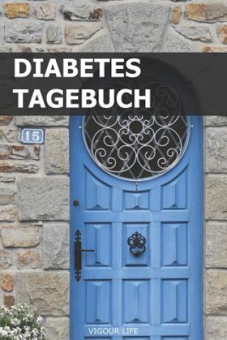 Książka Diabetes Tagebuch: Blutzucker und Insulin im Blick behalten für mehr als 100 Tage - Klein & Kompakt ca. A5 Vigour Life