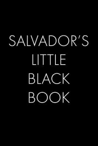 Kniha Salvador's Little Black Book: The Perfect Dating Companion for a Handsome Man Named Salvador. A secret place for names, phone numbers, and addresses Wingman Publishing