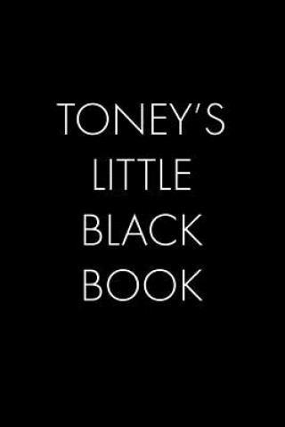 Kniha Toney's Little Black Book: The Perfect Dating Companion for a Handsome Man Named Toney. A secret place for names, phone numbers, and addresses. Wingman Publishing