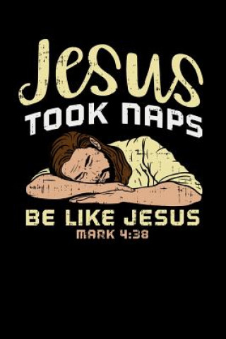 Kniha Jesus Took Naps, Be Like Jesus: 120 Pages I 6x9 I Karo I Funny Outdoor, Tent, Father & Nature Gifts Funny Notebooks