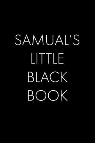 Kniha Samual's Little Black Book: The Perfect Dating Companion for a Handsome Man Named Samual. A secret place for names, phone numbers, and addresses. Wingman Publishing