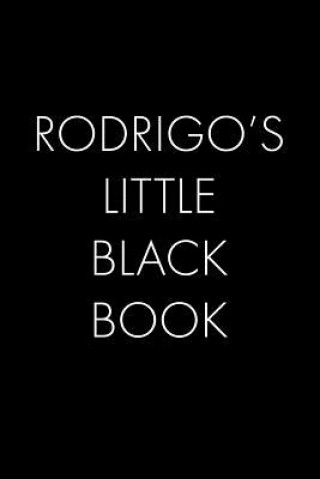 Kniha Rodrigo's Little Black Book: The Perfect Dating Companion for a Handsome Man Named Rodrigo. A secret place for names, phone numbers, and addresses. Wingman Publishing