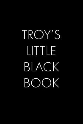Könyv Troy's Little Black Book: The Perfect Dating Companion for a Handsome Man Named Troy. A secret place for names, phone numbers, and addresses. Wingman Publishing