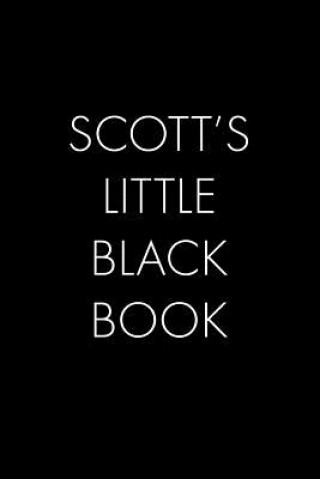 Carte Scott's Little Black Book: The Perfect Dating Companion for a Handsome Man Named Scott. A secret place for names, phone numbers, and addresses. Wingman Publishing