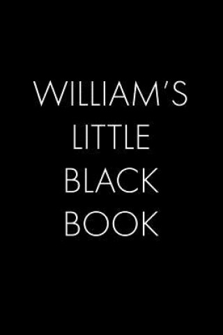 Kniha William's Little Black Book: The Perfect Dating Companion for a Handsome Man Named William. A secret place for names, phone numbers, and addresses. Wingman Publishing