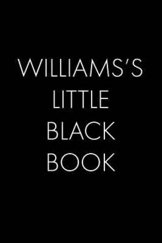 Kniha Williams's Little Black Book: The Perfect Dating Companion for a Handsome Man Named Williams. A secret place for names, phone numbers, and addresses Wingman Publishing