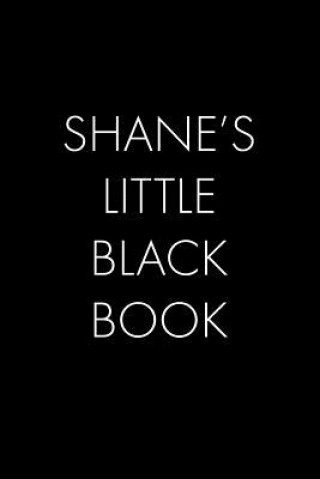 Carte Shane's Little Black Book: The Perfect Dating Companion for a Handsome Man Named Shane. A secret place for names, phone numbers, and addresses. Wingman Publishing