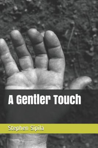 Knjiga A Gentler Touch Stephen Richard Sipila