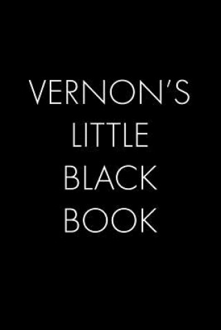 Carte Vernon's Little Black Book: The Perfect Dating Companion for a Handsome Man Named Vernon. A secret place for names, phone numbers, and addresses. Wingman Publishing