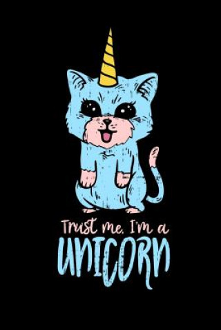 Buch Trust Me I'm A Unicorn: 120 Pages I 6x9 I Karo I Funny Cute Unicorn & Kittycorn Gifts I Apparel Funny Notebooks