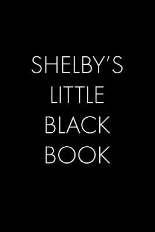 Könyv Shelby's Little Black Book: The Perfect Dating Companion for a Handsome Man Named Shelby. A secret place for names, phone numbers, and addresses. Wingman Publishing