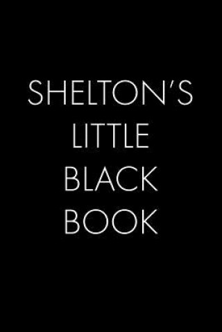 Carte Shelton's Little Black Book: The Perfect Dating Companion for a Handsome Man Named Shelton. A secret place for names, phone numbers, and addresses. Wingman Publishing