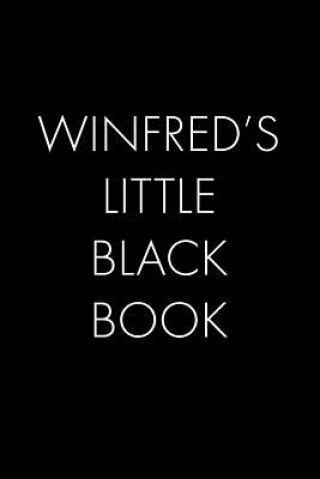 Kniha Winfred's Little Black Book: The Perfect Dating Companion for a Handsome Man Named Winfred. A secret place for names, phone numbers, and addresses. Wingman Publishing